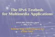 The IPv6 Testbeds for Multimedia Applications