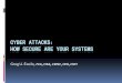 CYBER ATTACKS: HOW SECURE ARE YOUR SYSTEMS