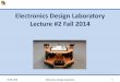 Electronics Design Laboratory Lecture #2 Fall 2013