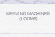 WEAVING MACHINES (LOOMS) - Usteckoorlicky informacni server