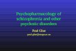 Psychopharmacology of schizophrenia and other psychotic disorders