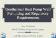 Geothermal Heat Pump Well Permitting and Regulatory Requirements