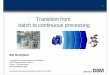 Transition from batch to continuous processing