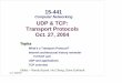 Computer Networking UDP & TCP: Transport Protocols Oct. 27, 2004