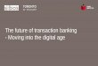 The future of transaction banking - Moving into the 
