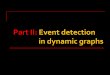 Part II: Event detection in dynamic graphs