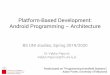 Platform-Based Development: Android Programming –Architecture