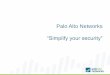 Palo Alto Networks “Simplify your security”