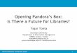 Opening Pandora’s Box: Is There a Future for Libraries?