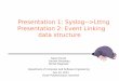Presentation 1: Syslog-->Lttng Presentation 2: Event 