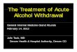 The Treatment of Acute The Treatment of Acute Alcohol Withdrawal