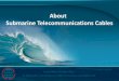 About Submarine Telecommunications Cables Title
