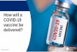 How will a COVID-19 vaccine be delivered?