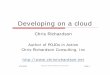 Developing on a cloud - Chris Richardson