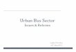 Urban Bus Sector Issues & Reforms