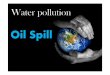 What is Oil Spill ?