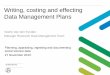 Presentation: Writing, costing and effecting Data Management Plans
