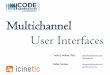 Multichannel User Interfaces