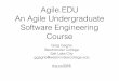 Agile.EDU An Agile Undergraduate Software Engineering Course