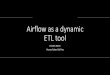 Airflow as a dynamic ETL tool