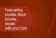 Forecasting Models, Black- Scholes MBS and CDO