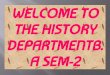 WELCOME TO THE HISTORY DEPARTMENTB. A SEM-2