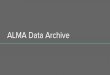 ALMA Data Archive