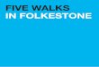 FIVE WALKS IN FOLKESTONE