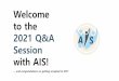 Welcome to the 2021 Q&A Session with AIS!