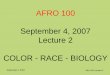 AFRO 100 September 4, 2007 Lecture 2 COLOR - RACE - BIOLOGY