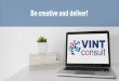Be creative and deliver! - VINT Consult
