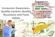 Consumer Awareness, Quality Control, Quality Assurance and 