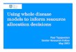 Using whole disease models to inform resource allocation 