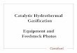 Catalytic Hydrothermal Gasification Equipment and Feedstock Photos