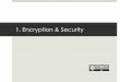 1. Encryption & Security