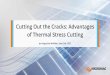 Cutting Out the Cracks: Advantages of Thermal Stress Cutting