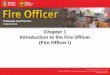 Chapter 1 Introduction to the Fire Officer (Fire Officer I)