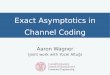 Exact Asymptotics in Channel Coding