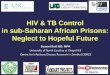 HIV & TB Control in sub-Saharan African Prisons: Neglect 