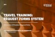 TRAVEL TRAINING: REQUEST FORMS SYSTEM