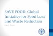 SAVE FOOD: Global Initiative for Food Loss and Waste Reduction