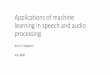 Applications of machine learning in speech and audio 
