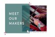 MEET OUR MAKERS