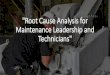 Root Cause Analysis for Maintenance Leadership and Technicians