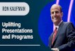 Uplifting Presentations and Programs - ronkaufman.com