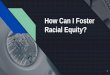 How Can I Foster Racial Equity?