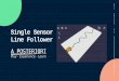 R A E C N E I R E P X Single Sensor Line Follower