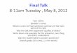 Final Talk 8-11am Tuesday , May 8, 2012