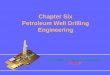 Chapter Six Petroleum Well Drilling Engineering