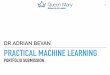 DR ADRIAN BEVAN PRACTICAL MACHINE LEARNING